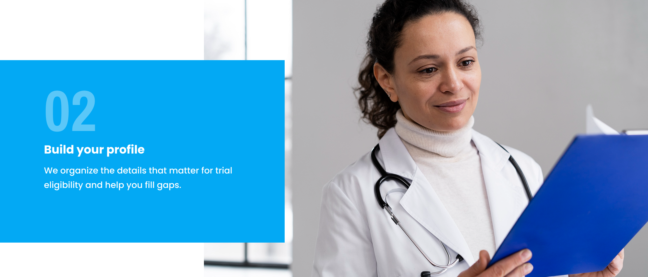 We organize the details that matter for trial eligibility and help you fill gaps.