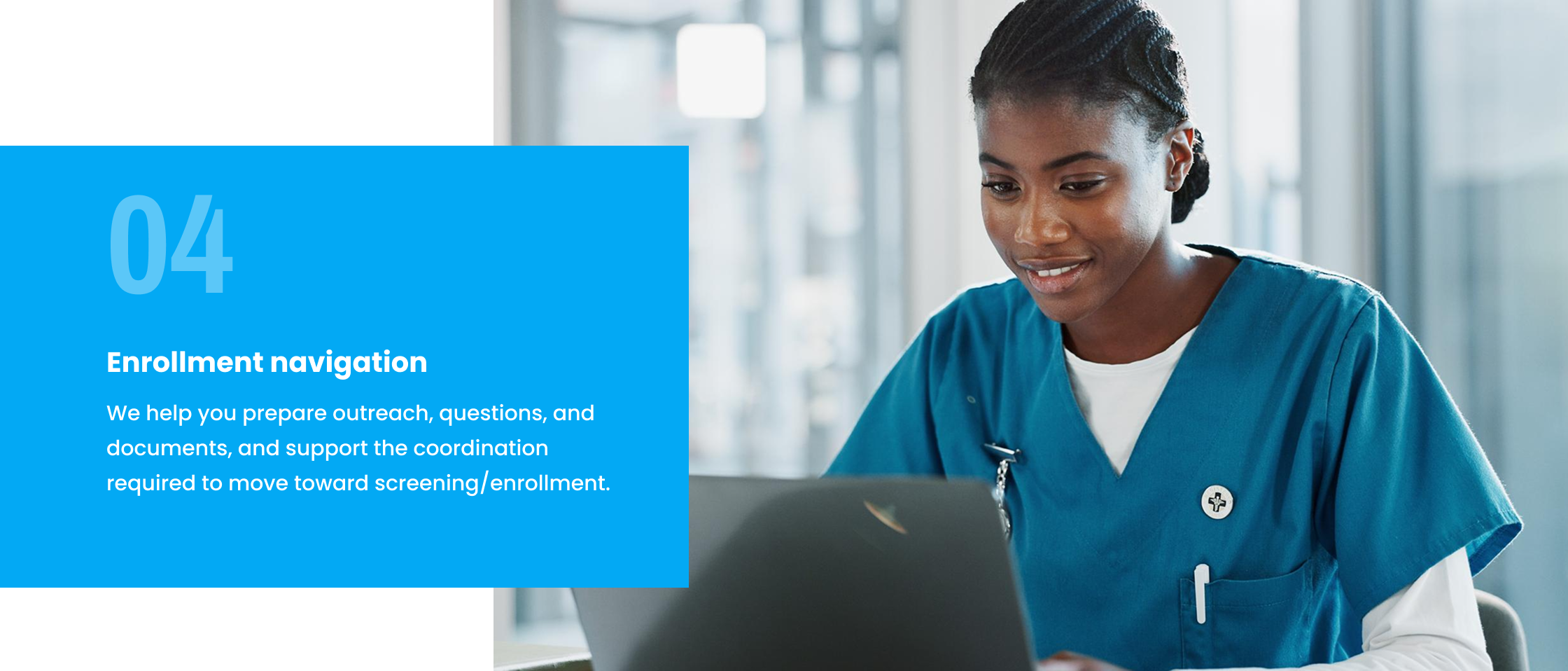 We help you prepare outreach, questions, and documents, and support the coordination required to move toward screening/enrollment.